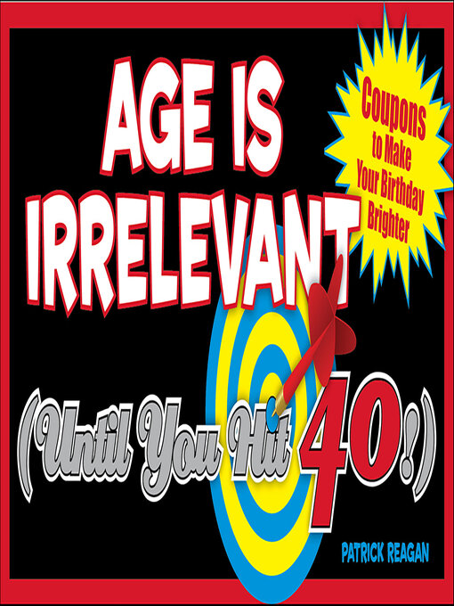 Title details for Age Is Irrelevant (Until You Hit 40!) by Patrick Regan - Available